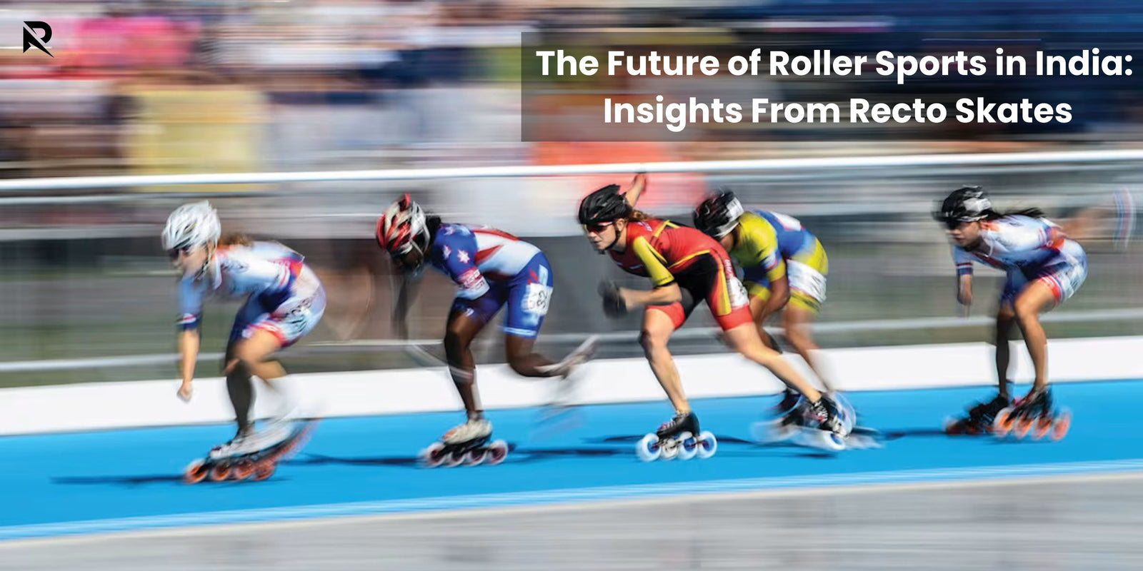 The Future of Roller Sports in India: Insights From Recto Skates